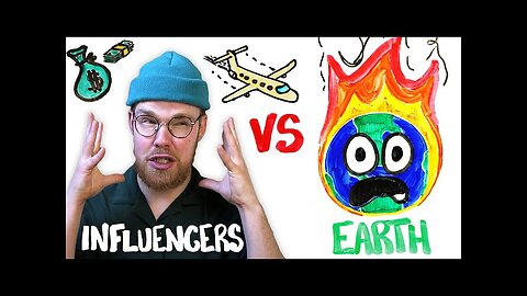 Influencers are RUINING THE PLANET!!!