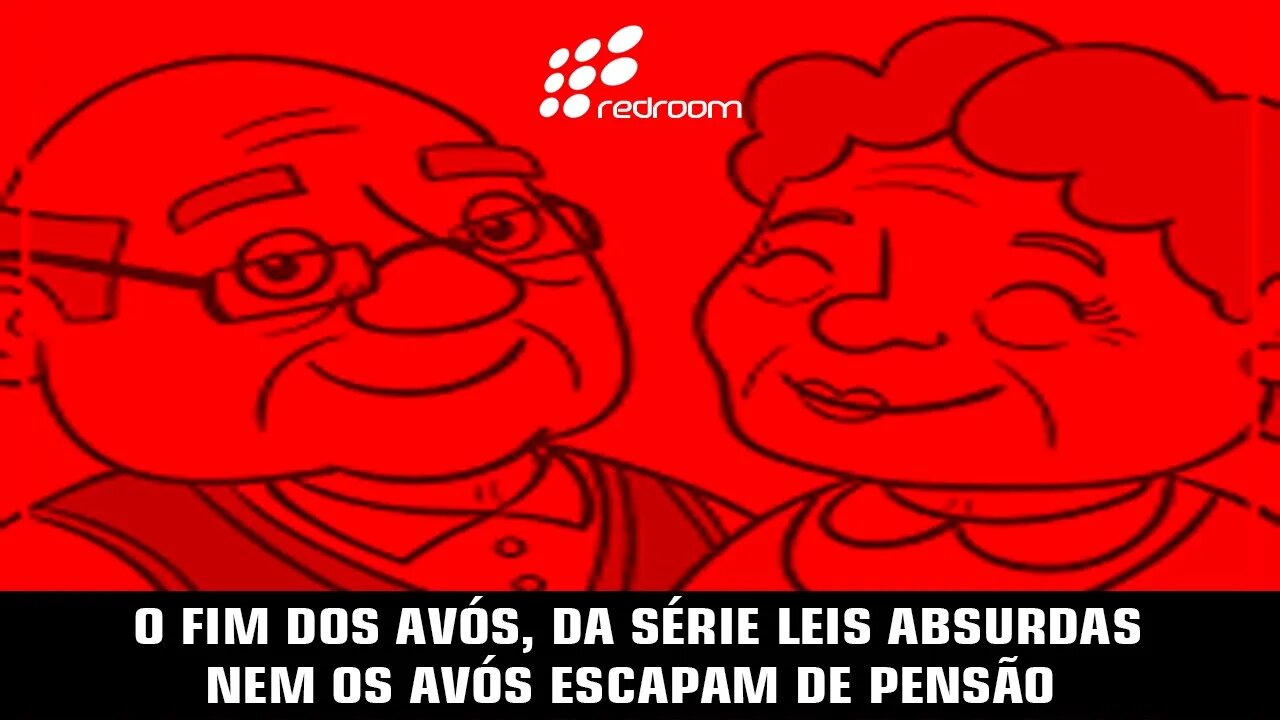 O FIM DOS AVÓS, DA SÉRIE LEIS ABSURDAS. NEM OS AVÓS ESCAPAM DE PENSÃO