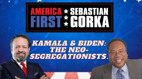 Kamala and Biden: The neo-segregationists. Horace Cooper with Dr. Gorka on AMERICA First