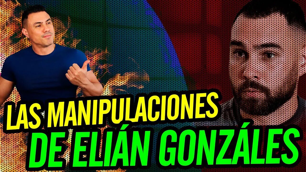 💪 Las manipulaciones de Elián Gonzáles 💪