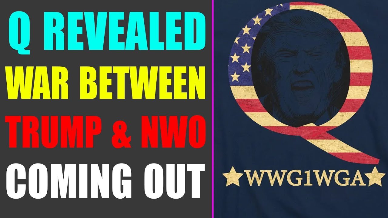 Q REVEALED: THE HIDDEN WAR BETWEEN TRUMP & NWO COMING OUT TO THE LIGHT!!!