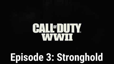 Call of Duty WW2 Episode 3: Stronghold