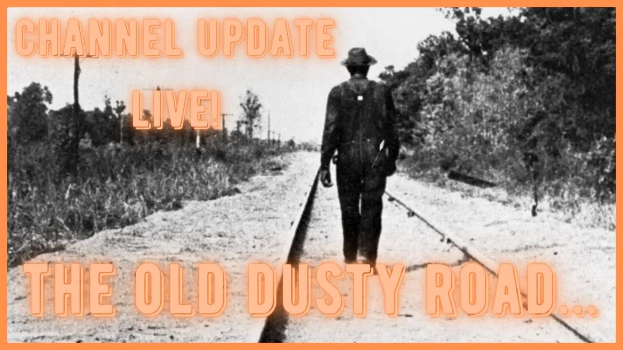 The Old Dusty Road... Channel update live!