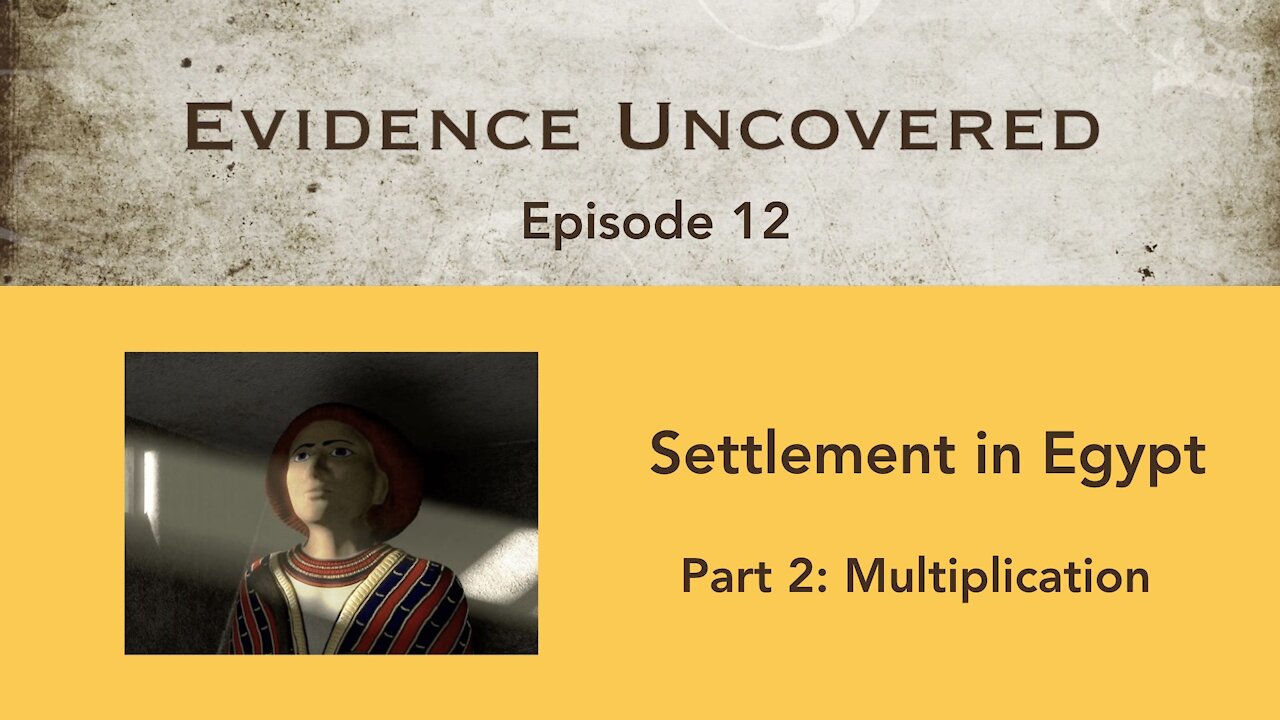 Evidence Uncovered - Episode 12: Settlement in Egypt - Multiplication