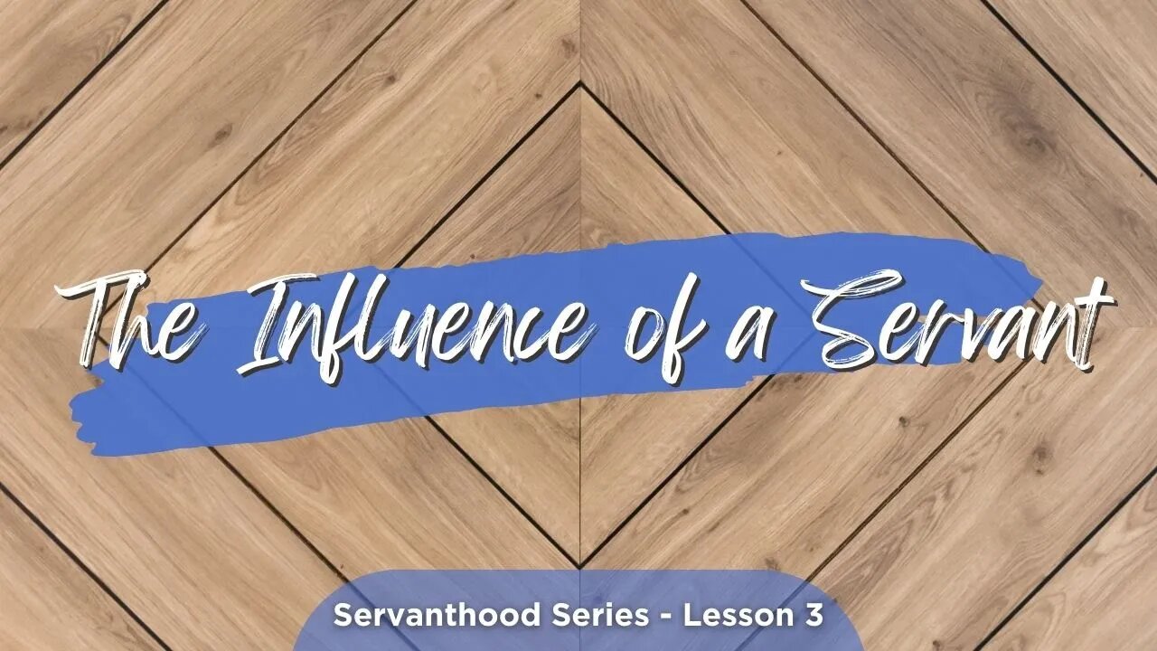 The Influence of A Servant Lesson 3