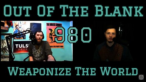 Out Of The Blank #980 - Weaponize The World (Corey Walsh)