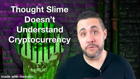 Thought Slime Doesn't Understand Crypto Currency