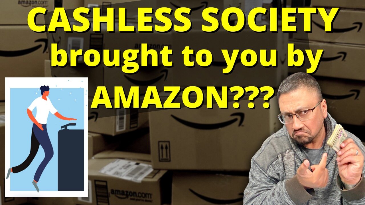 WATCH This AMAZON ADVERTISEMENT!!! A CASHLESS SOCIETY is around the corner!!!