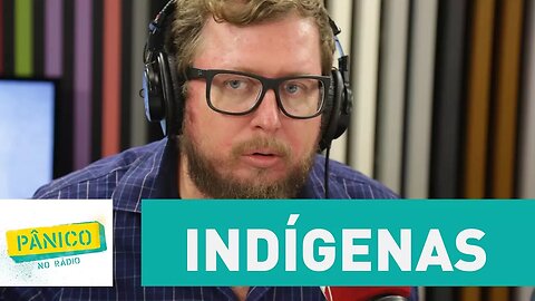 Leandro Narloch comenta sobre os indígenas e a devastação | Pânico
