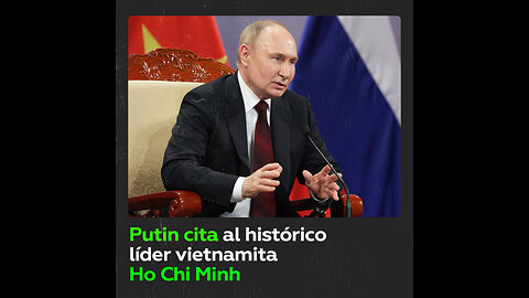 Putin cita al histórico líder vietnamita Ho Chi Minh