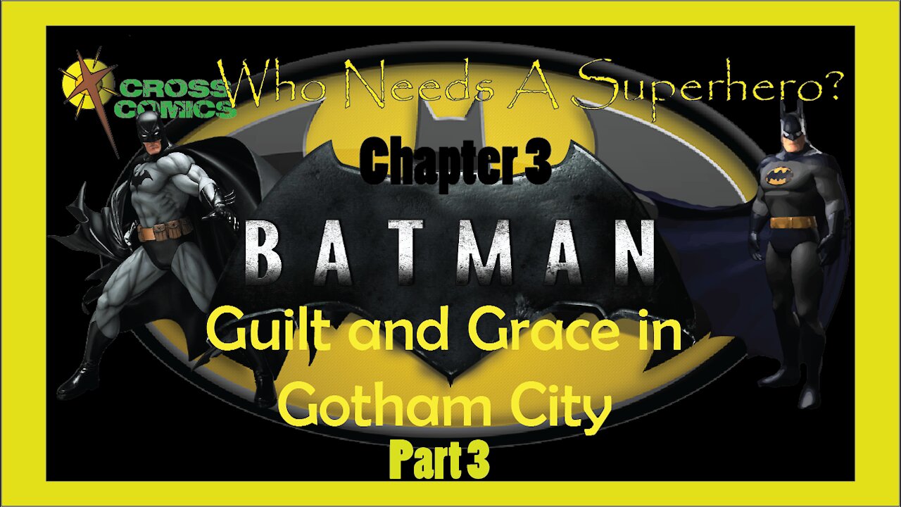 Who Needs a Superhero? Ch 3 Batman Guilt and Grace in Gotham City Part 3