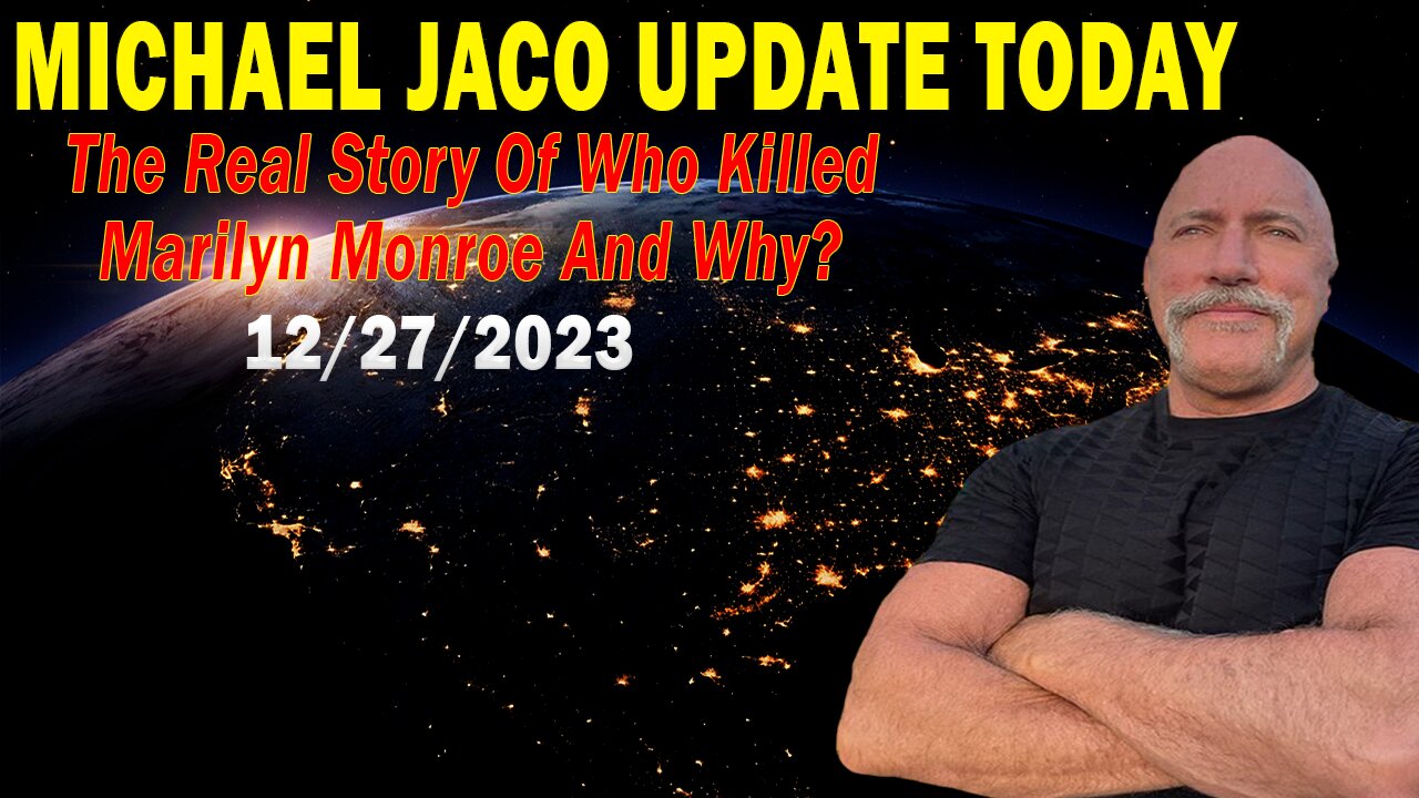 Michael Jaco Update Today: "The Real Story Of Who Killed Marilyn Monroe And Why?"