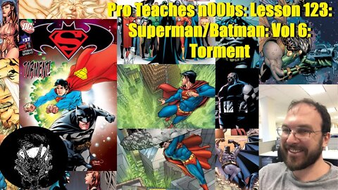 Pro Teaches n00bs: Lesson 123: Superman/Batman: Vol 6: Torment