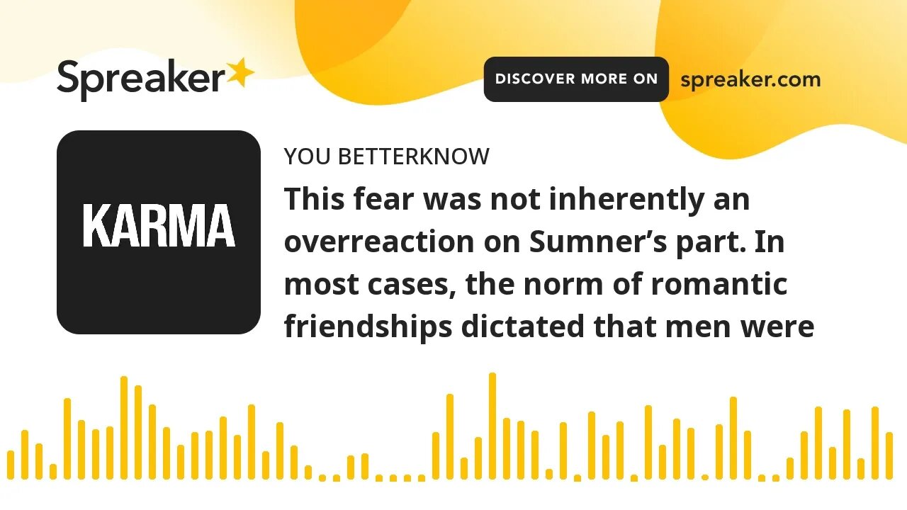 This fear was not inherently an overreaction on Sumner’s part. In most cases, the norm of romantic f