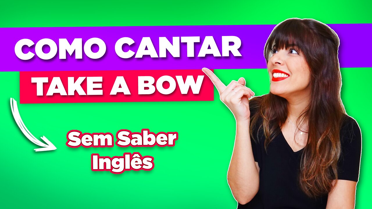 Como Cantar em Inglês Take a Bow Rihanna - Sem Saber Inglês