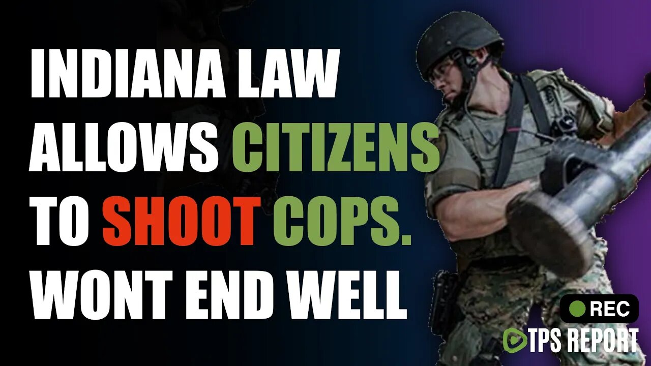 INDIANA LAW ALLOWS CITIZENS TO SHOOT COPS!?!?