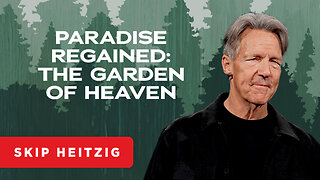 Paradise Regained: The Garden of Heaven - Revelation 21-22 | Skip Heitzig