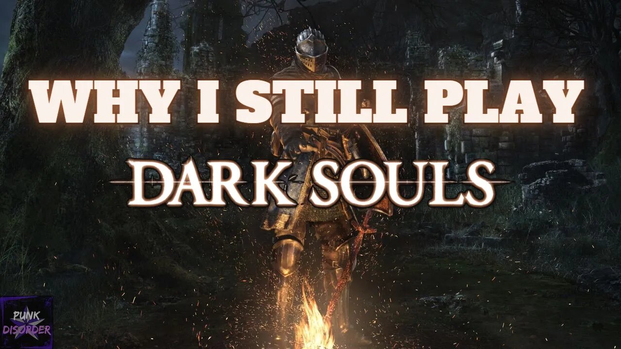 Dark Souls and the Perfection of Gameplay Narrative | Why I Still Play Dark Souls | PunkDisorder