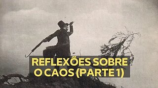 REFLEXÕES SOBRE O CAOS (PARTE 1)