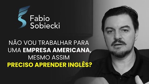 NÃO VOU TRABALHAR PARA UMA EMPRESA AMERICANA, MESMO ASSIM PRECISO APRENDER INGLÊS? | CORTES