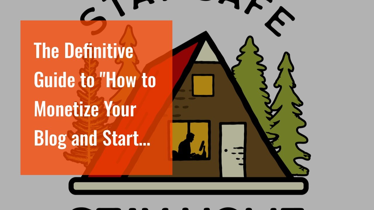 The Definitive Guide to "How to Monetize Your Blog and Start Earning Passive Income"