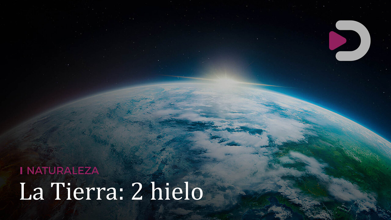 Naturaleza | La Tierra: 2 hielo