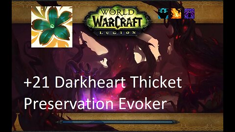 +21 Darkheart Thicket | Preservation Evoker | Fortified | Volcanic | Spiteful | #51