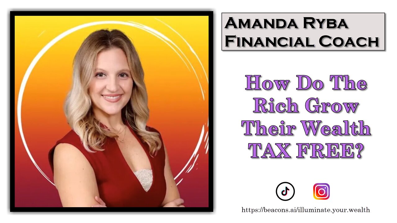 Amanda Ryba - Financial Coach - HOW DO THE RICH GROW THEIR WEALTH - TAX FREE?