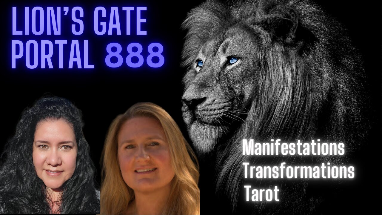 LION'S GATE PORTAL 888 ~ MANIFESTATIONS, TRANSFORMATIONS AND TAROT!🦁✨️