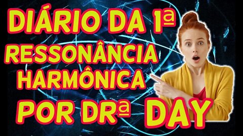 [MINHA PRIMEIRA ONDA DIA 17-06-2022] | DIÁRIO DA RESSONÂNCIA HARMÔNICA | POR DOUTURA DAY