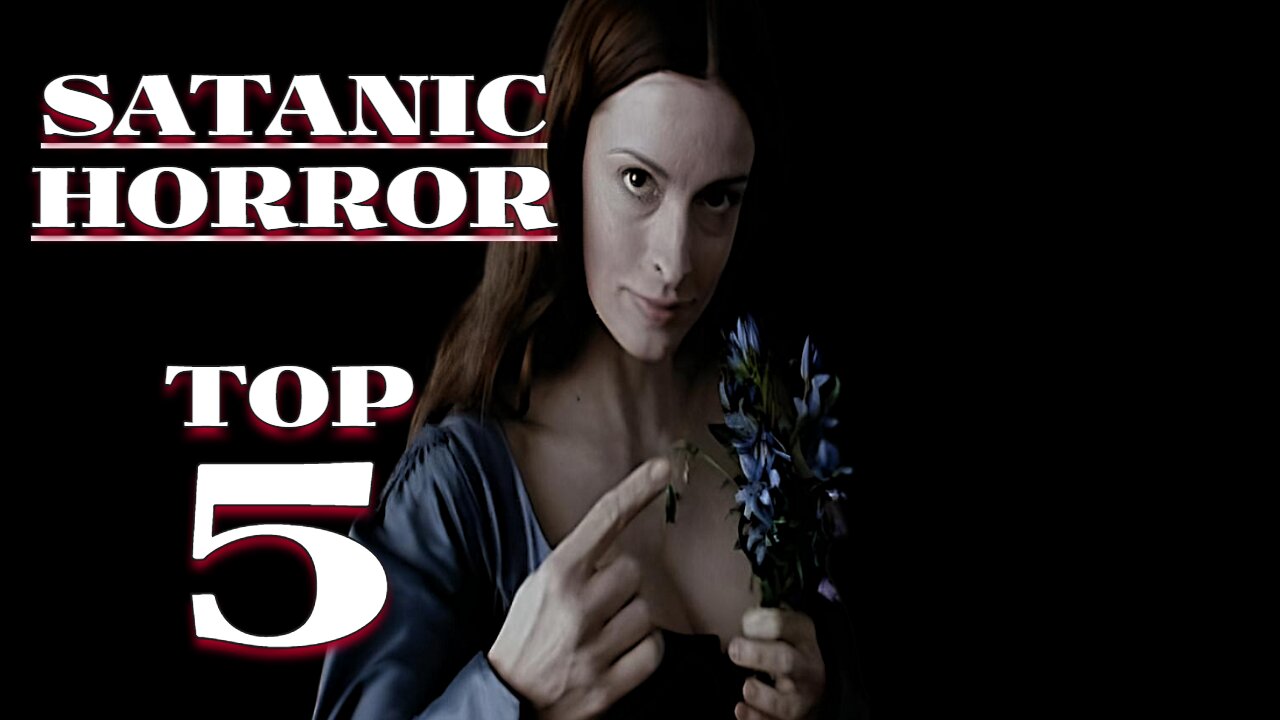 SATANIC HORRORS - TOP 5