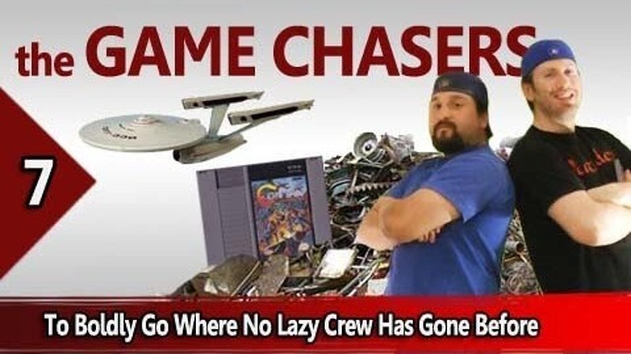 The Game Chasers Ep 7 - To Boldly Go Where No Lazy Crew Has Gone Before