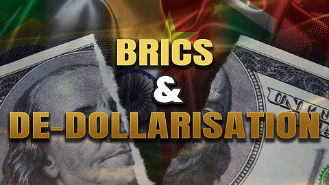 BRICS & De-dollarisation...