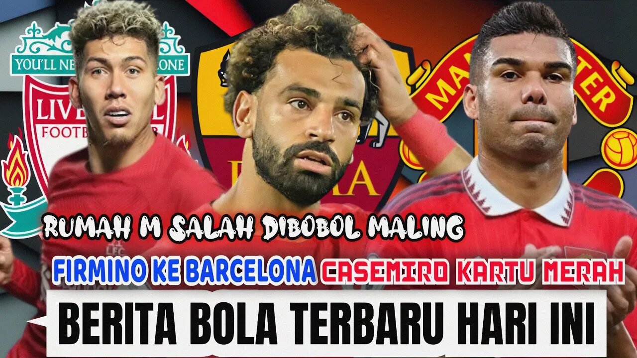 Berita Bola Terbaru Hari Ini | Casemiro Kartu Merah Firmino Ke Barcelona