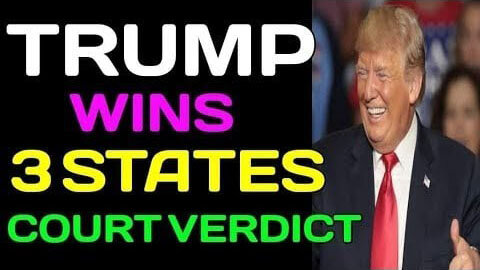 TRUMP HAS WON THE 3 STATES COURT VERDICT TODAY UPDATE