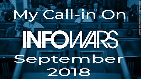 My Call-in To Infowars Sept. 2018