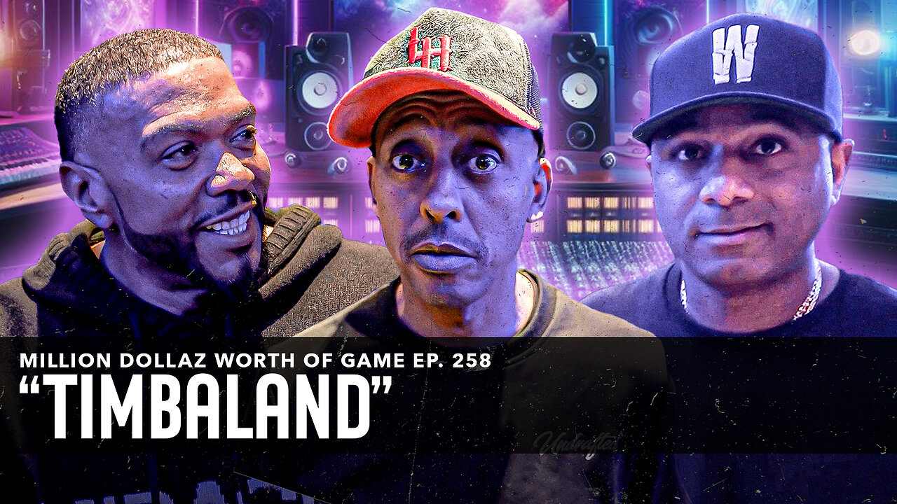 TIMBALAND: MILLION DOLLAZ WORTH OF GAME EPISODE 258