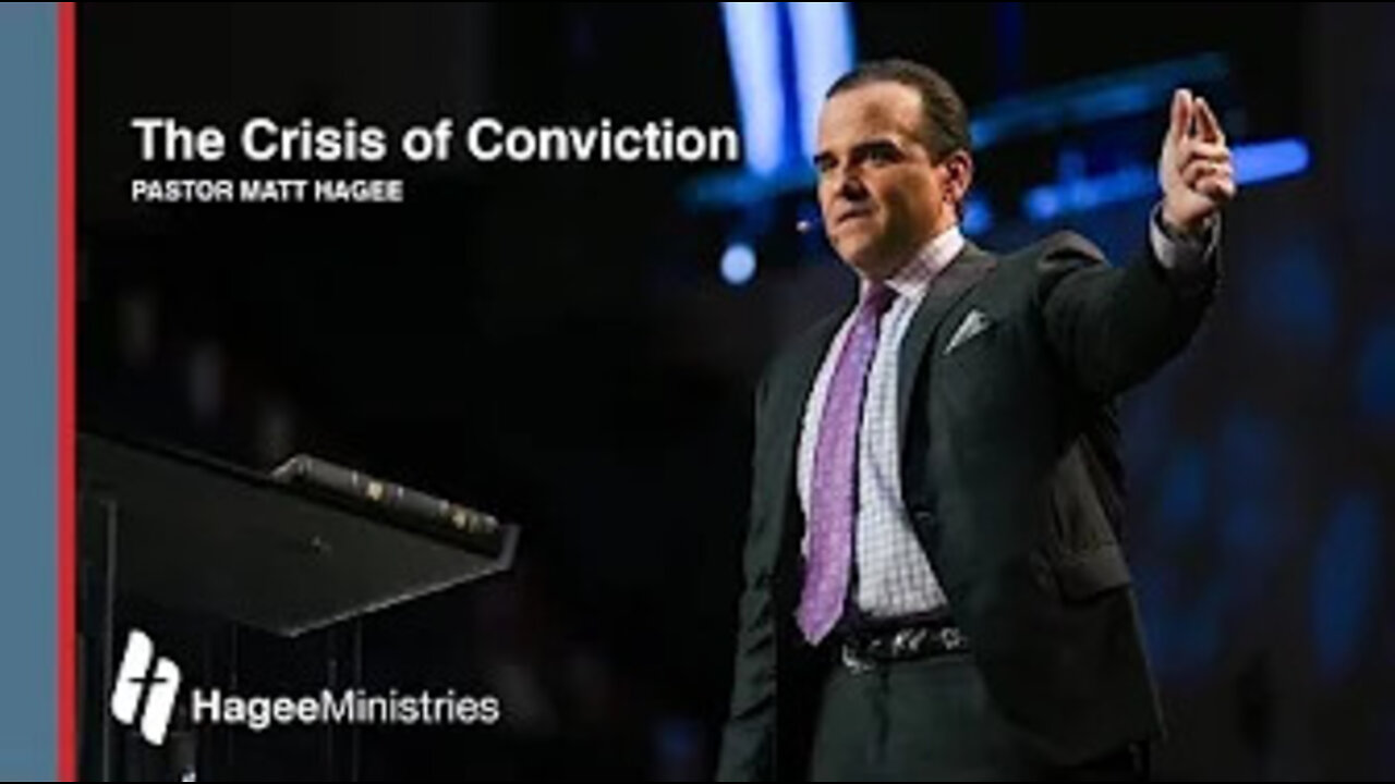 Pastor Matt Hagee - "The Crisis of Conviction"