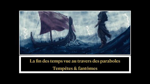 La fin des temps vue au travers des paraboles - Tempêtes et fantômes