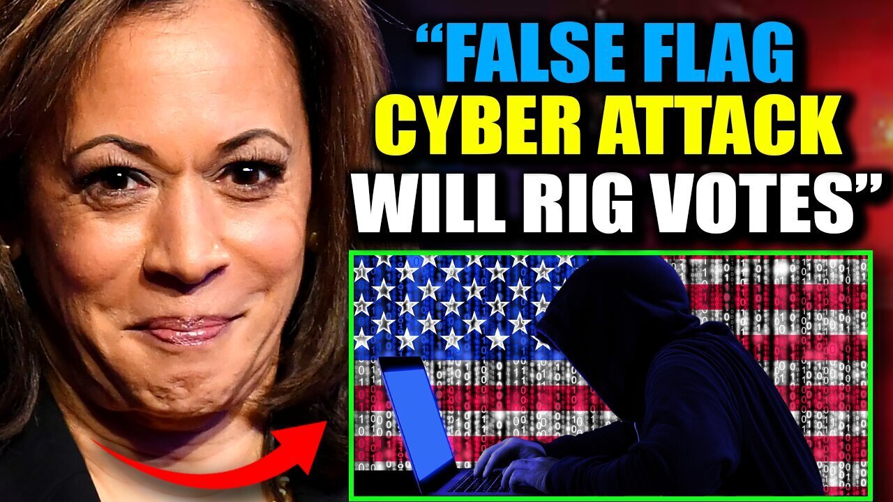 DHS Insider Admits 'False Flag' Cyber Attack On Nov 5 Will Rig Election For Harris - Oct 30