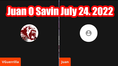 Juan O Savin Huge Intel July 24, 2022