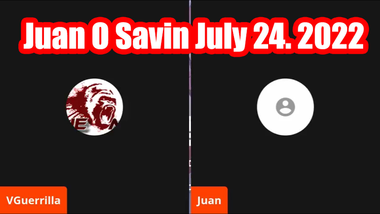 Juan O Savin Huge Intel July 24, 2022