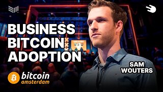 Business Bitcoin Adoption w/ Sam Wouters - River