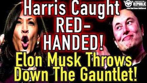 Kamala Harris Caught RED-Handed! Elon Musk Throws Down The Gauntlet!