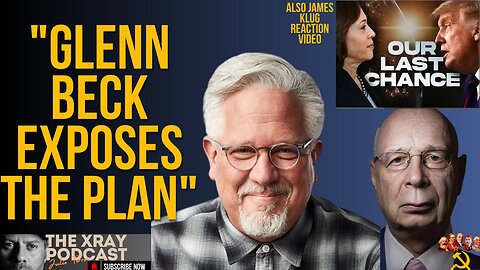 "Glenn Beck Exposes the Plan" l Reaction video. Plus James Klug Reel's reaction video