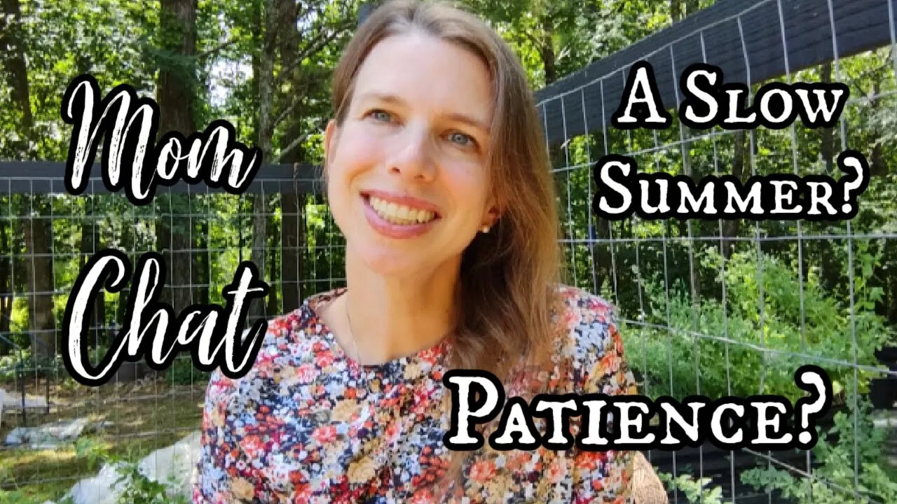 Mom Chat | Patience and a Slow Summer