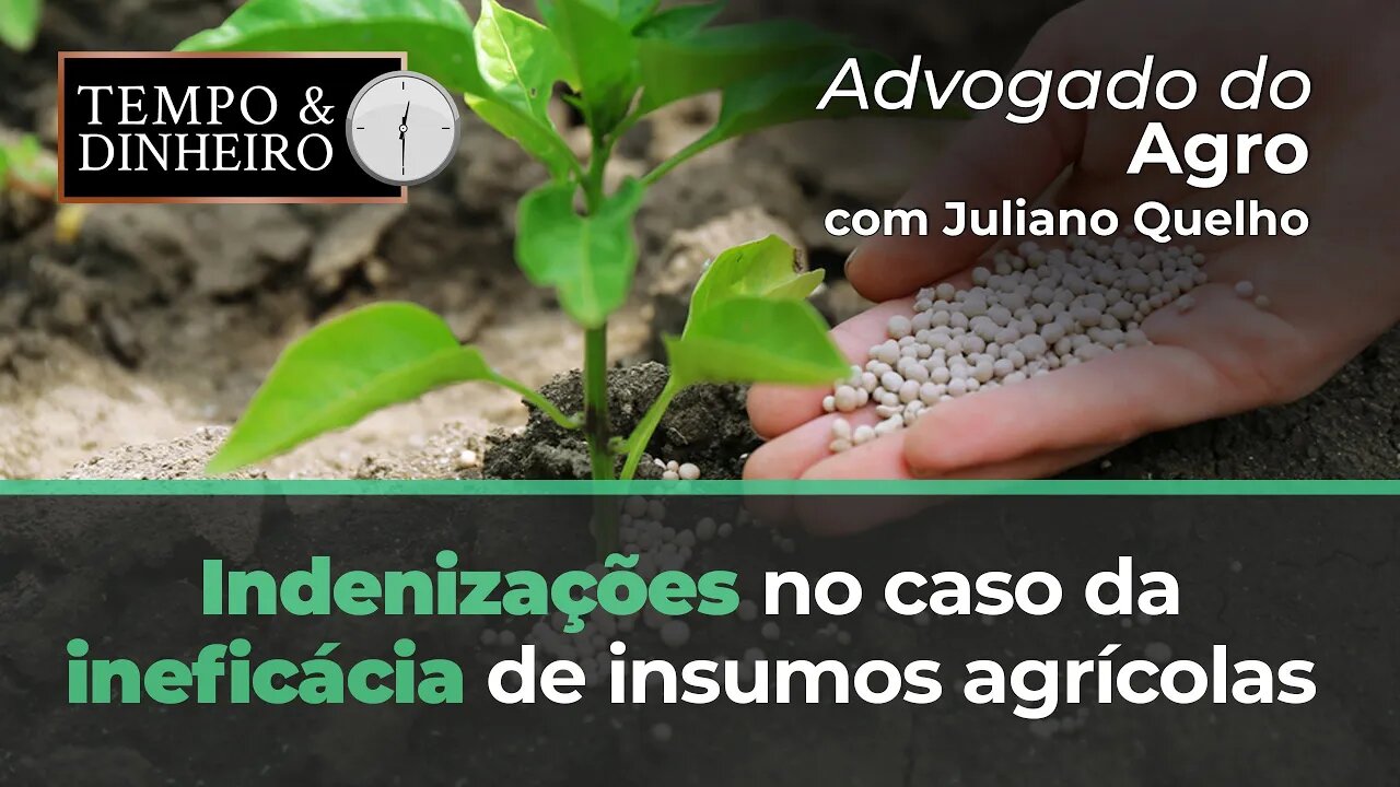 Advogado do Agro Responde sobre indenizações no caso da ineficácia de insumos agrícolas