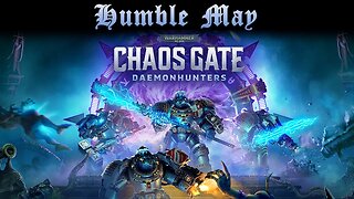 Humble May: Warhammer 40k: Chaos Gate #5 - Failure Part 1