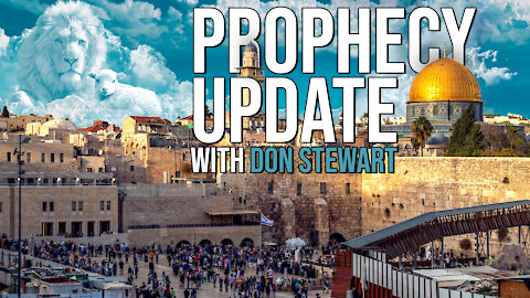 Prophecy Update // Don Stewart
