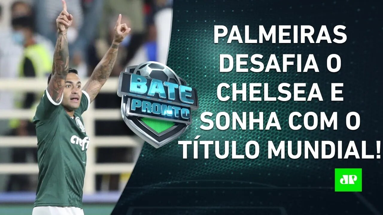 O Palmeiras TEM CONDIÇÕES de VENCER o Chelsea na FINAL do MUNDIAL? | BATE-PRONTO – 11/02/22